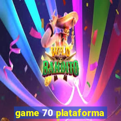 game 70 plataforma